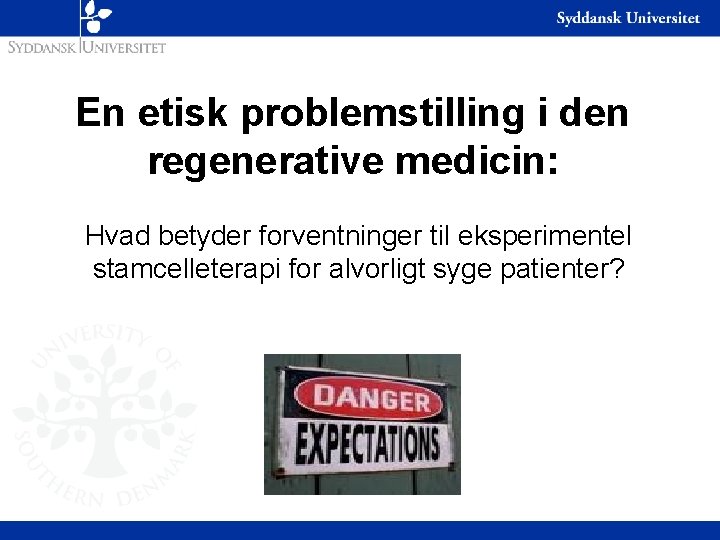 En etisk problemstilling i den regenerative medicin: Hvad betyder forventninger til eksperimentel stamcelleterapi for