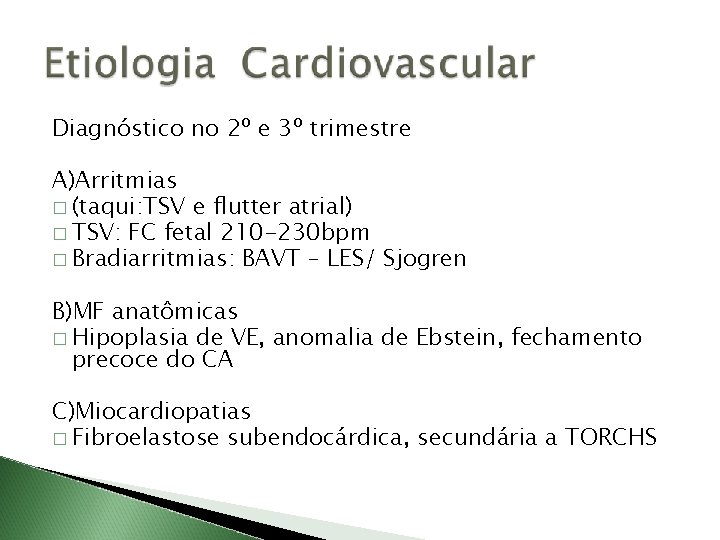 Diagnóstico no 2º e 3º trimestre A)Arritmias � (taqui: TSV e flutter atrial) �