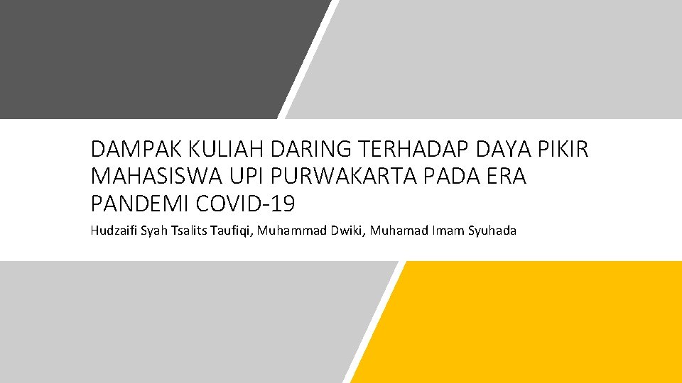 DAMPAK KULIAH DARING TERHADAP DAYA PIKIR MAHASISWA UPI PURWAKARTA PADA ERA PANDEMI COVID-19 Hudzaifi
