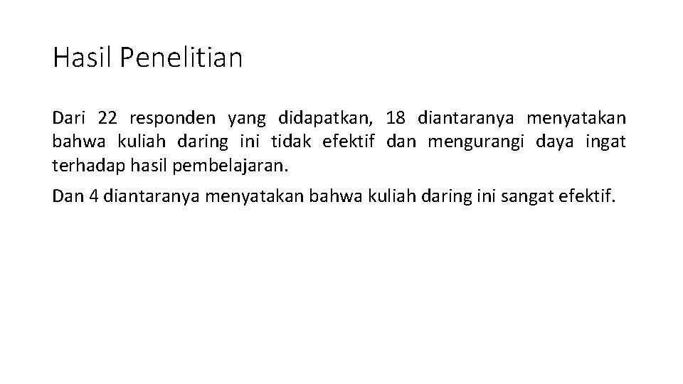 Hasil Penelitian Dari 22 responden yang didapatkan, 18 diantaranya menyatakan bahwa kuliah daring ini
