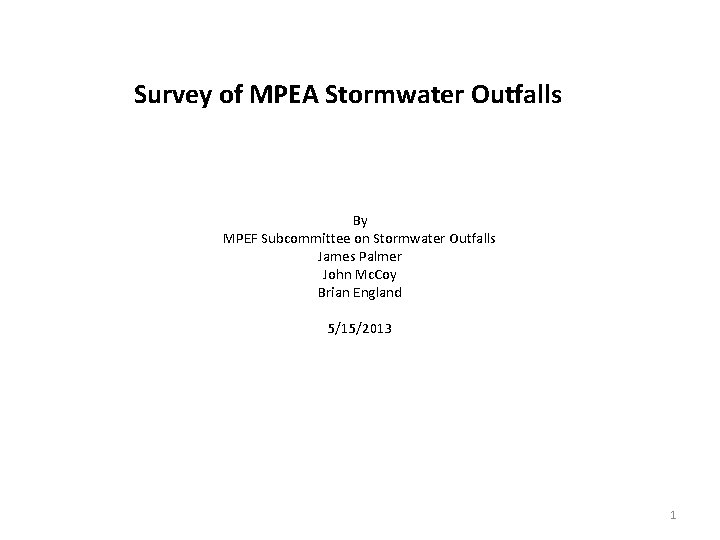 Survey of MPEA Stormwater Outfalls By MPEF Subcommittee on Stormwater Outfalls James Palmer John