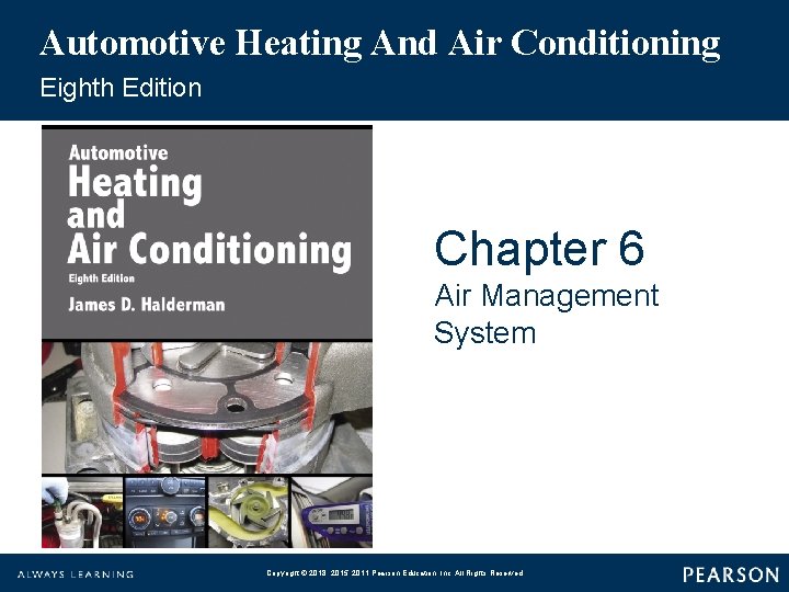 Automotive Heating And Air Conditioning Eighth Edition Chapter 6 Air Management System Copyright ©