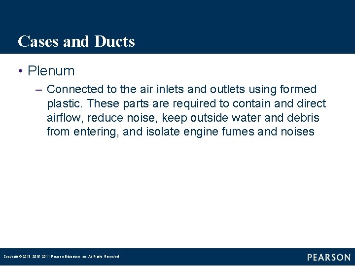 Cases and Ducts • Plenum – Connected to the air inlets and outlets using