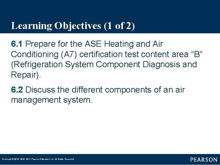 Learning Objectives (1 of 2) 6. 1 Prepare for the ASE Heating and Air