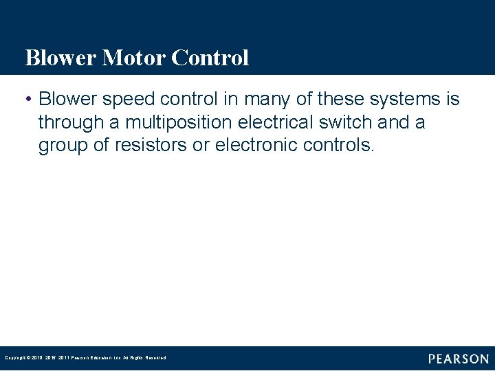 Blower Motor Control • Blower speed control in many of these systems is through