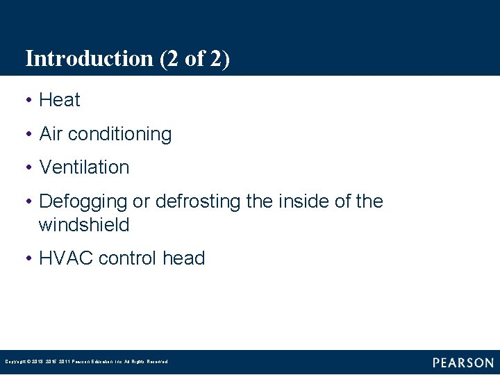 Introduction (2 of 2) • Heat • Air conditioning • Ventilation • Defogging or