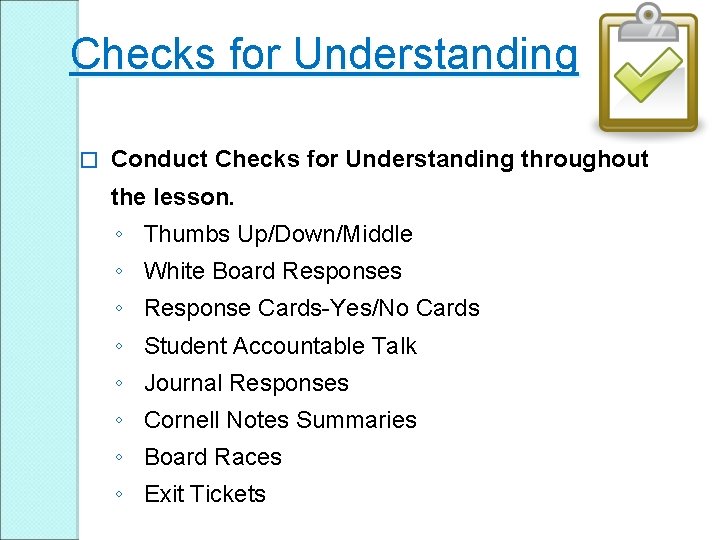 Checks for Understanding � Conduct Checks for Understanding throughout the lesson. ◦ Thumbs Up/Down/Middle Checks for Understanding � Conduct Checks for Understanding throughout the lesson. ◦ Thumbs Up/Down/Middle