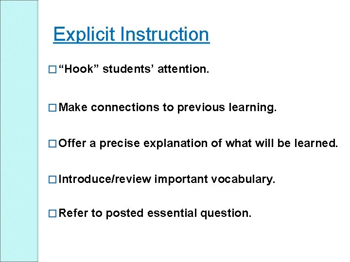 Explicit Instruction � “Hook” students’ attention. � Make connections to previous learning. � Offer Explicit Instruction � “Hook” students’ attention. � Make connections to previous learning. � Offer