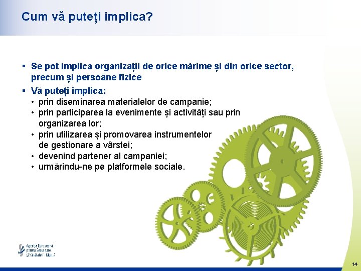 Cum vă puteți implica? § Se pot implica organizații de orice mărime și din