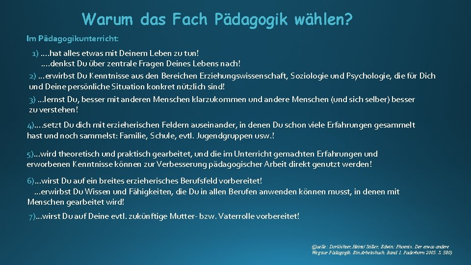 Warum das Fach Pädagogik wählen? Im Pädagogikunterricht: 1) …. hat alles etwas mit Deinem