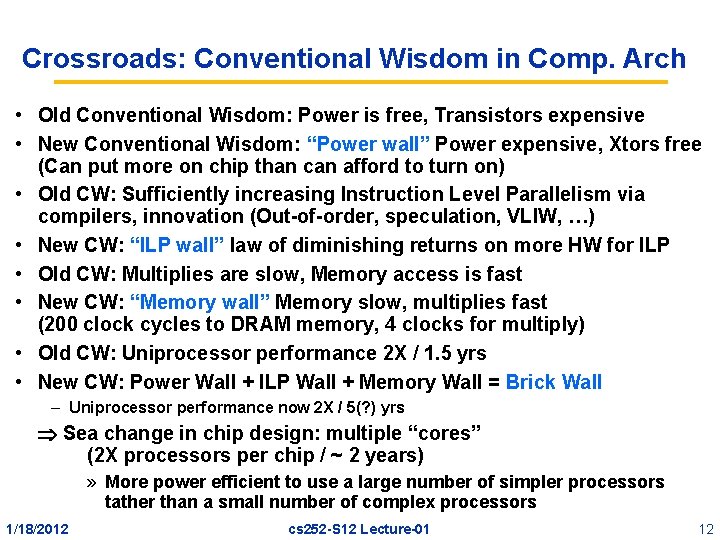 Crossroads: Conventional Wisdom in Comp. Arch • Old Conventional Wisdom: Power is free, Transistors