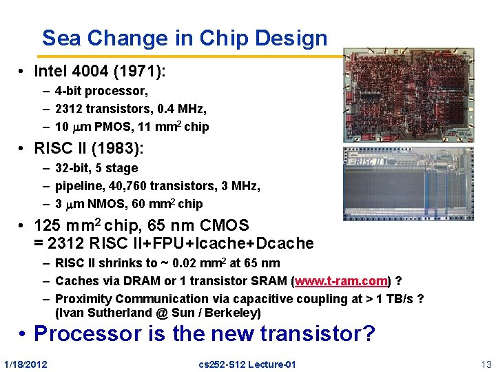 Sea Change in Chip Design • Intel 4004 (1971): – 4 -bit processor, –
