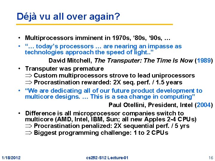 Déjà vu all over again? • Multiprocessors imminent in 1970 s, ‘ 80 s,