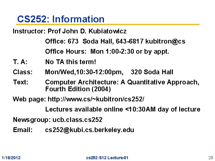 CS 252: Information Instructor: Prof John D. Kubiatowicz Office: 673 Soda Hall, 643 -6817