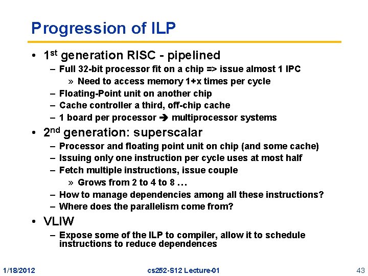 Progression of ILP • 1 st generation RISC - pipelined – Full 32 -bit