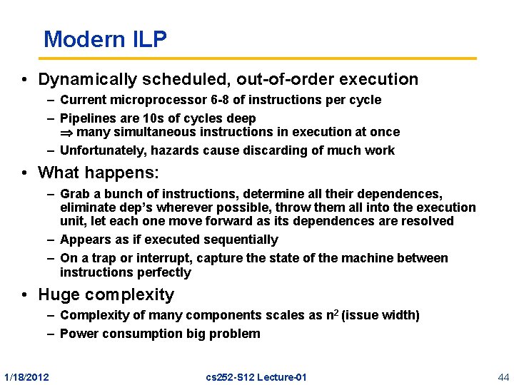 Modern ILP • Dynamically scheduled, out-of-order execution – Current microprocessor 6 -8 of instructions
