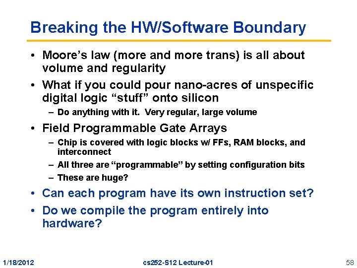 Breaking the HW/Software Boundary • Moore’s law (more and more trans) is all about