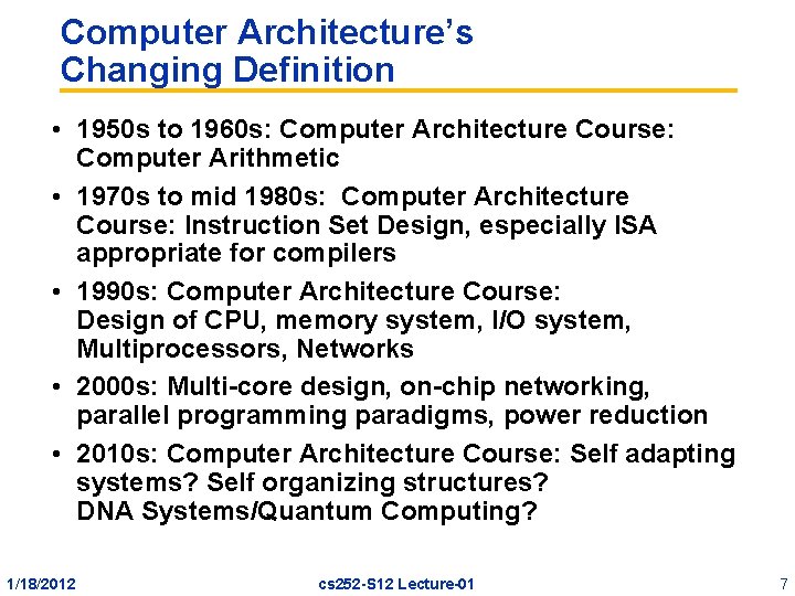 Computer Architecture’s Changing Definition • 1950 s to 1960 s: Computer Architecture Course: Computer