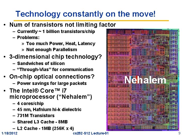 Technology constantly on the move! • Num of transistors not limiting factor – Currently