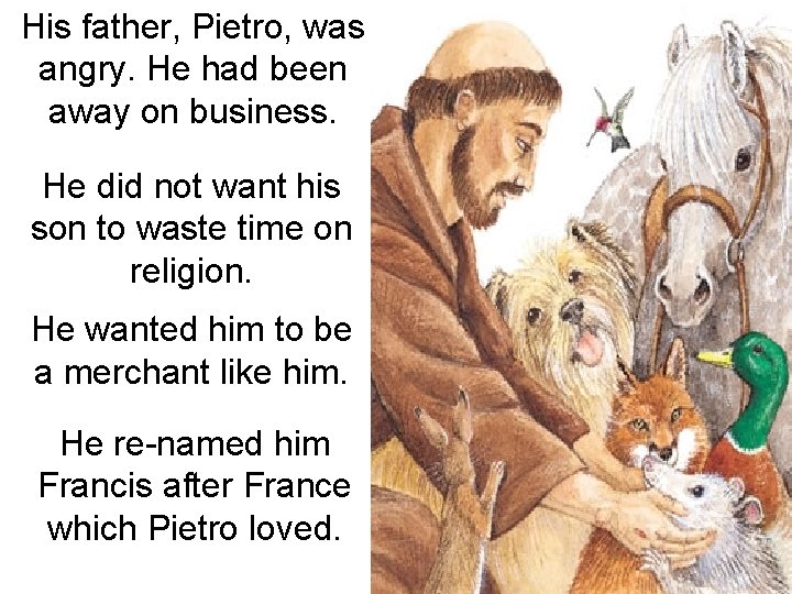 His father, Pietro, was angry. He had been away on business. He did not