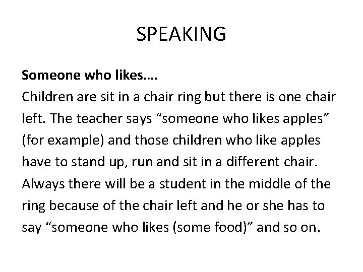 SPEAKING Someone who likes…. Children are sit in a chair ring but there is