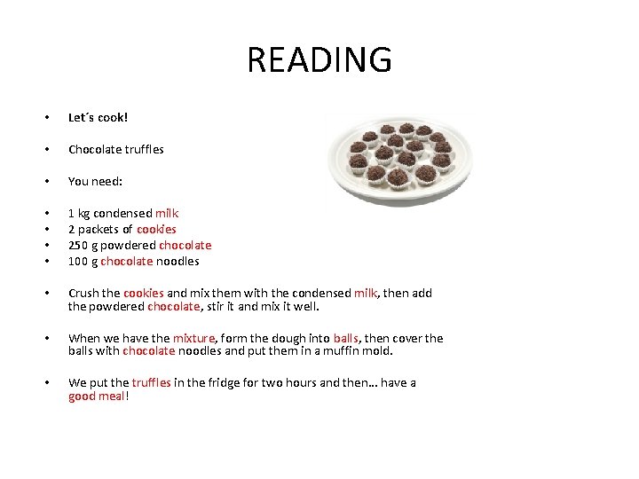 READING • Let´s cook! • Chocolate truffles • You need: • • 1 kg