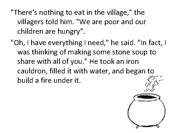 "There's nothing to eat in the village, " the villagers told him. "We are