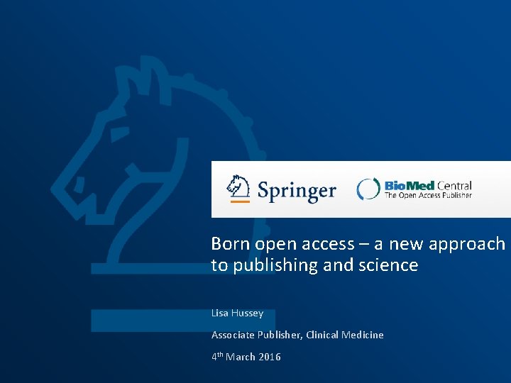 Born open access – a new approach to publishing and science Lisa Hussey Associate