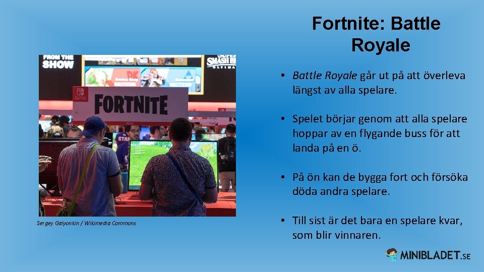 Fortnite: Battle Royale • Battle Royale går ut på att överleva längst av alla