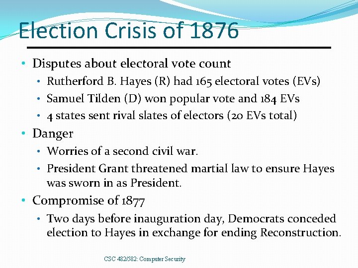 Election Crisis of 1876 • Disputes about electoral vote count • Rutherford B. Hayes