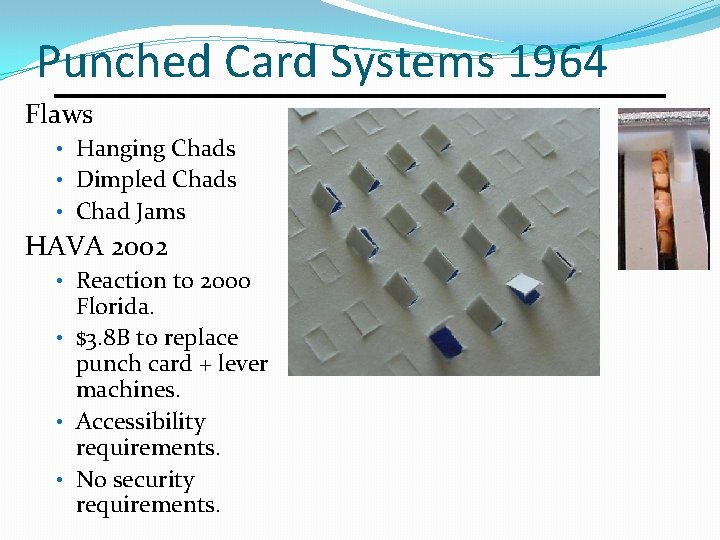 Punched Card Systems 1964 Flaws • Hanging Chads • Dimpled Chads • Chad Jams