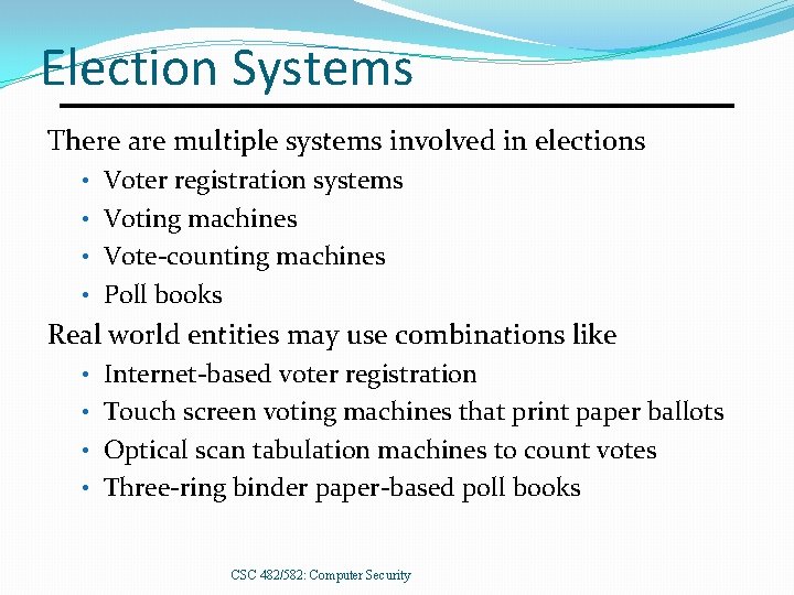 Election Systems There are multiple systems involved in elections • Voter registration systems •