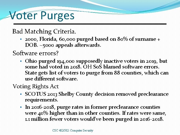 Voter Purges Bad Matching Criteria. • 2000, Florida, 60, 000 purged based on 80%