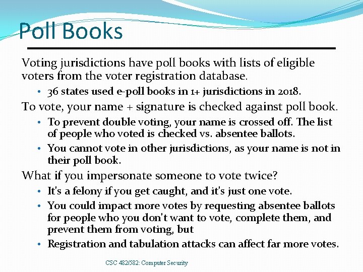 Poll Books Voting jurisdictions have poll books with lists of eligible voters from the