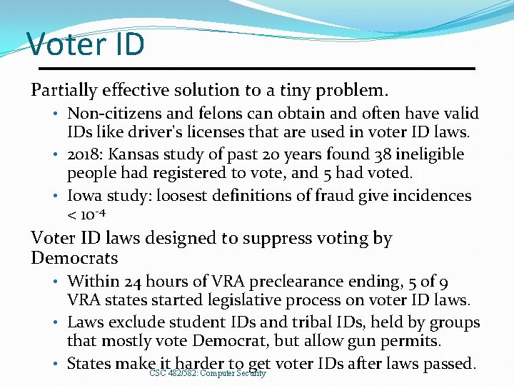 Voter ID Partially effective solution to a tiny problem. • Non-citizens and felons can