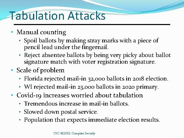 Tabulation Attacks • Manual counting • Spoil ballots by making stray marks with a