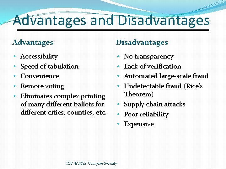 Advantages and Disadvantages Advantages • • • Accessibility Speed of tabulation Convenience Remote voting