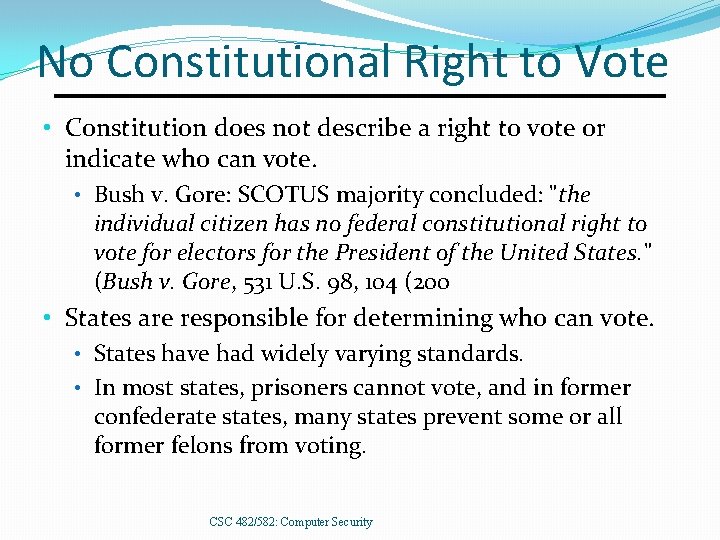 No Constitutional Right to Vote • Constitution does not describe a right to vote