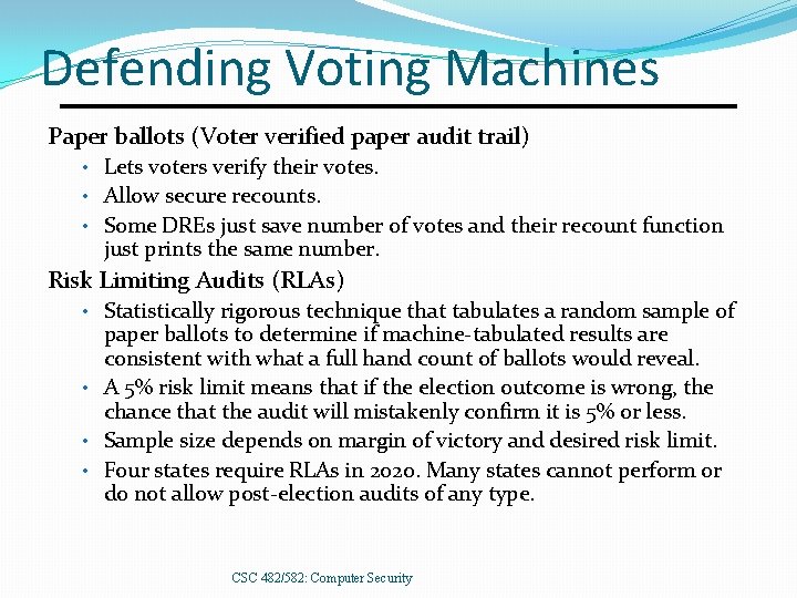 Defending Voting Machines Paper ballots (Voter verified paper audit trail) • Lets voters verify