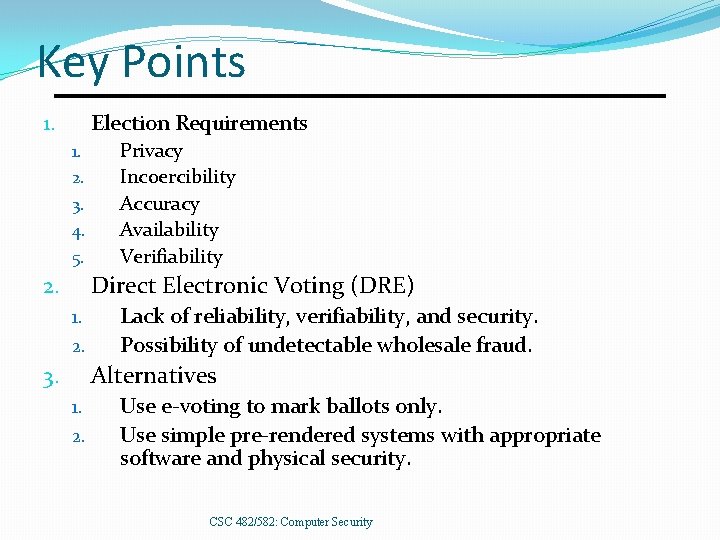 Key Points Election Requirements 1. 1. 2. 3. 4. 5. Privacy Incoercibility Accuracy Availability