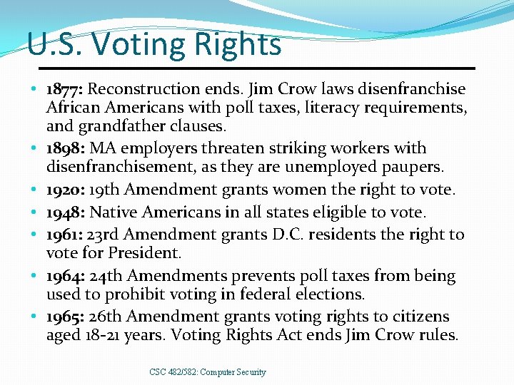 U. S. Voting Rights • 1877: Reconstruction ends. Jim Crow laws disenfranchise African Americans