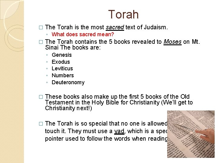 Torah � The Torah is the most sacred text of Judaism. ◦ What does