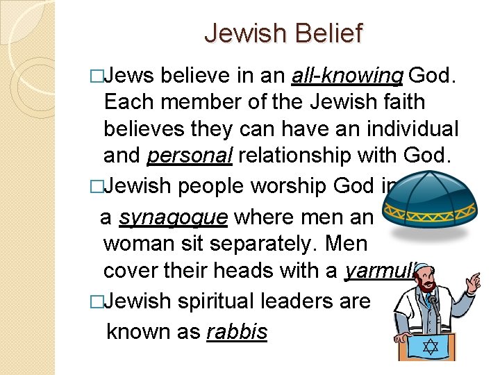 Jewish Belief �Jews believe in an all-knowing God. Each member of the Jewish faith