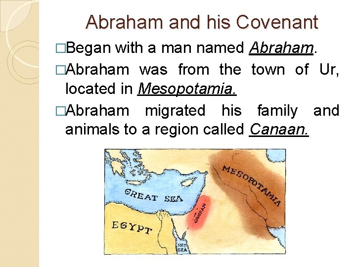 Abraham and his Covenant �Began with a man named Abraham. �Abraham was from the