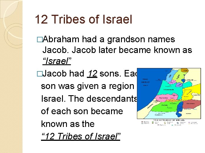 12 Tribes of Israel �Abraham had a grandson names Jacob later became known as