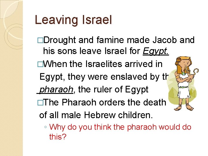 Leaving Israel �Drought and famine made Jacob and his sons leave Israel for Egypt.