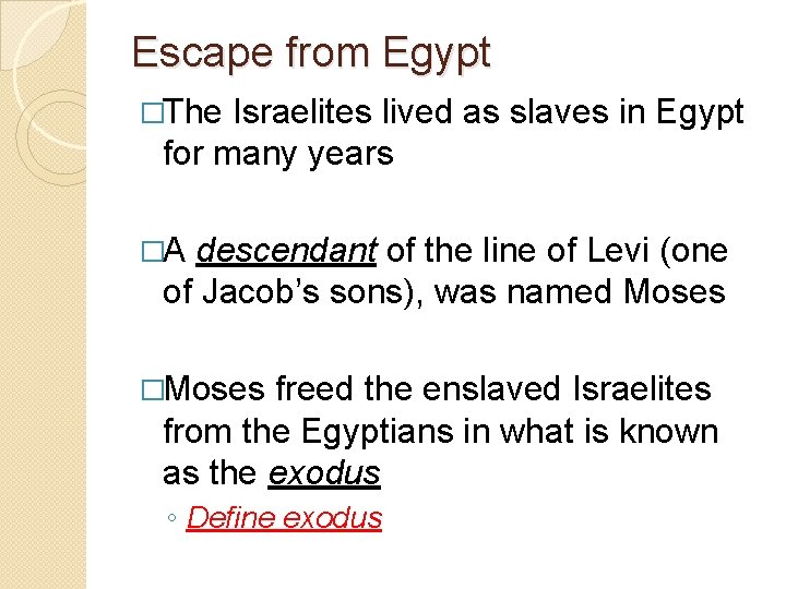 Escape from Egypt �The Israelites lived as slaves in Egypt for many years �A