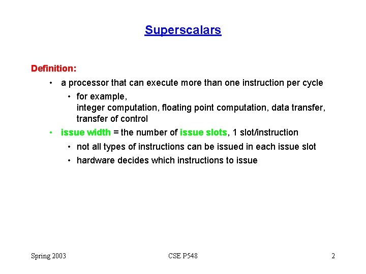 Superscalars Definition: • a processor that can execute more than one instruction per cycle