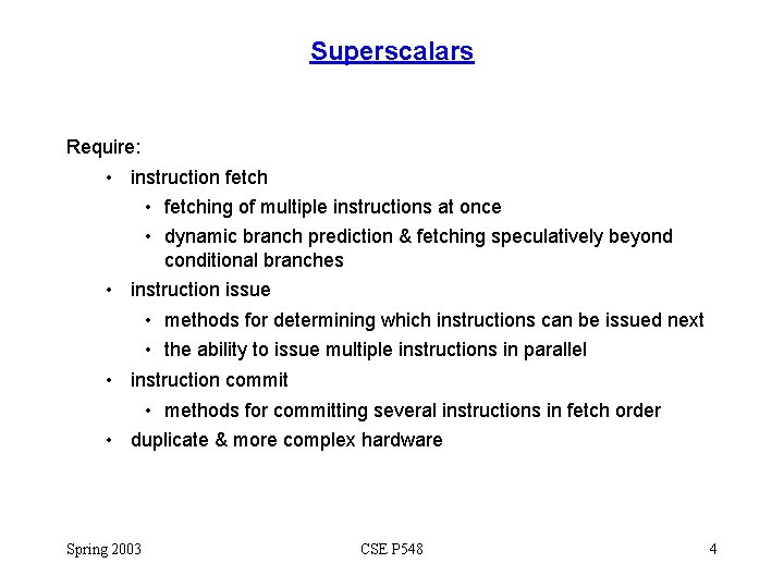 Superscalars Require: • instruction fetch • fetching of multiple instructions at once • dynamic