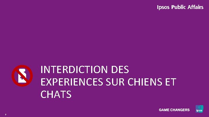 INTERDICTION DES EXPERIENCES SUR CHIENS ET CHATS 9 